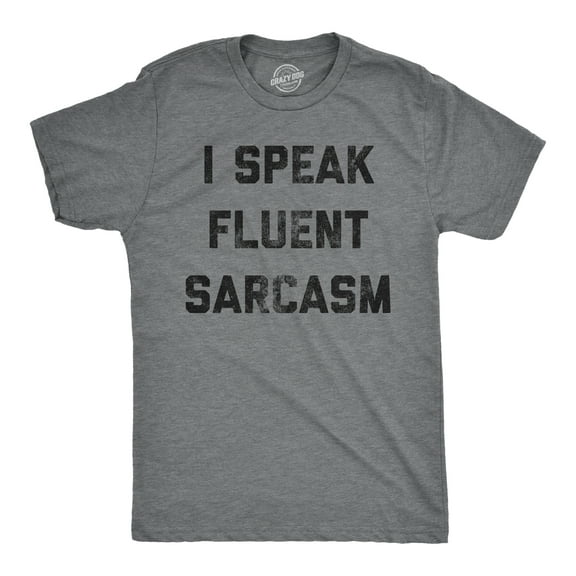 Mens I Speak Fluent Sarcasm T shirt Funny Sarcastic Saying Novelty Text Tee Graphic Tees