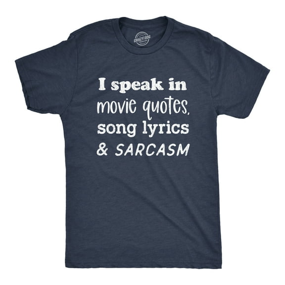 Mens I Speak In Movie Quotes Song Lyrics and Sarcasm T Shirt Funny Personality Silly Tee Graphic Tees