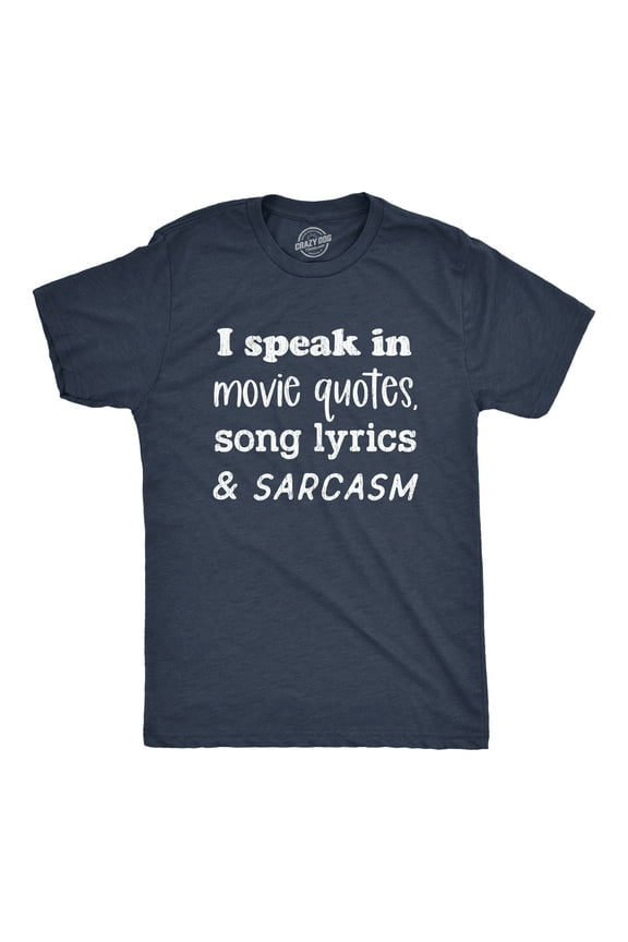Mens I Speak In Movie Quotes Song Lyrics and Sarcasm T Shirt Funny Personality Silly Tee Graphic Tees