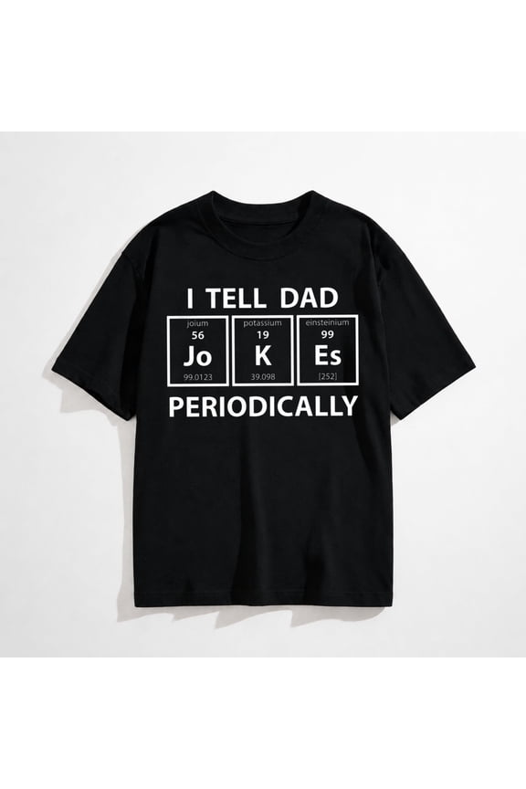 Mens I Tell Dad Jokes Periodically T Shirt Funny Science Fathers Day Nerdy Graphic Tee
