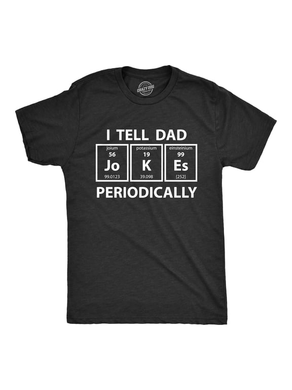 Mens I Tell Dad Jokes Periodically T Shirt Funny Science Fathers Day Nerdy Graphic Tee Graphic Tees