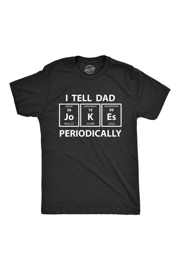 Mens I Tell Dad Jokes Periodically T Shirt Funny Science Fathers Day Nerdy Graphic Tee Graphic Tees