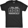 thumbnail image 1 of Mens I Tell Dad Jokes Periodically Tshirt Funny Science Fathers Day Nerdy Graphic Tee, 1 of 4
