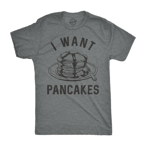 Mens I Want Pancakes T shirt Funny Breakfast Lover Sarcastic Foodie Gift Brunch Graphic Tees