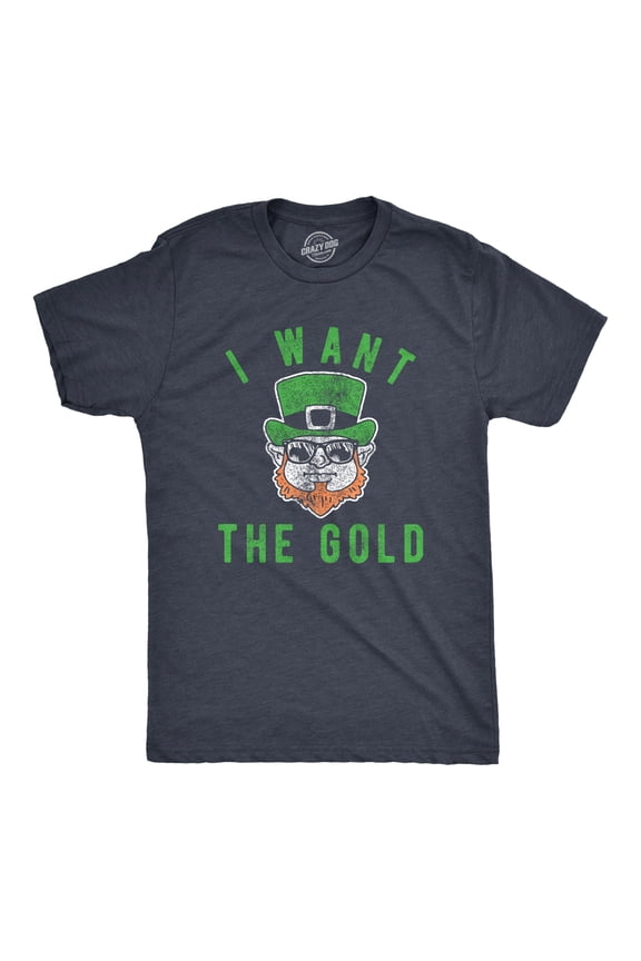 Mens I Want The Gold T Shirt Funny St Patricks Day Leprechaun Tee Fun Saint Paddy Graphic Graphic Tees