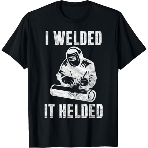 Mens I Welded It Helded Welder Gift Fun Retro Welding Silhouette T-Shirt