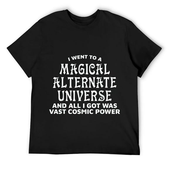 Mens I Went To A Magical Alternate Universe Apparel T-Shirt Black
