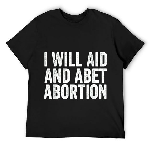 Mens I Will Aid And Abet Abortion T-Shirt Black