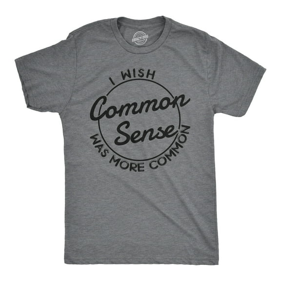 Mens I Wish Common Sense Was More Common T Shirt Funny Sarcastic Tee Graphic Tees