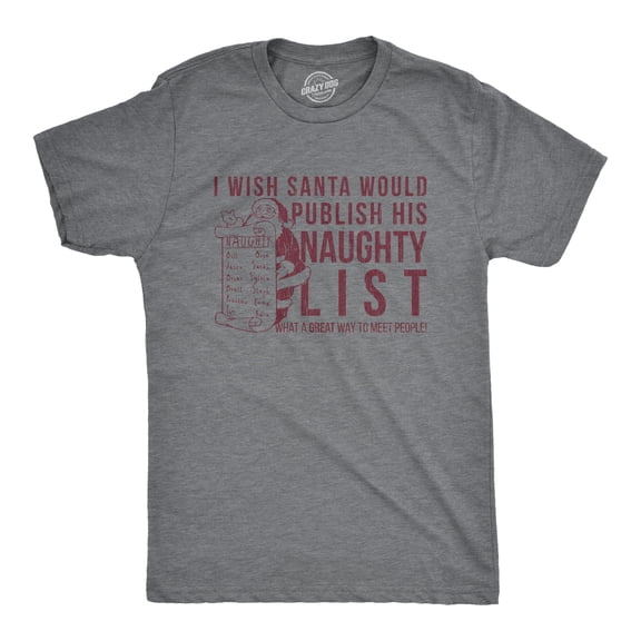 Mens I Wish Santa Would Publish His Naughty List T Shirt Funny Christmas Top Cool Graphic Tees