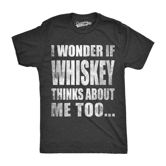 Mens I Wonder If Whiskey Thinks About Me Too Funny Drinking Alcohol T shirt Graphic Tees