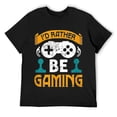 thumbnail image 1 of Mens I'd Rather Be Gaming Funny Gamer Gift Gaming Gift T-Shirt Black, 1 of 5