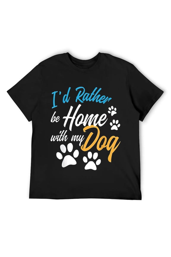 Mens I'd Rather Be Home With My Dog Funny Puppy Pet Animal Lover T-Shirt Black
