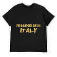 Mens I'd Rather Be In Italy For Italians And Who Love Rome TShirt