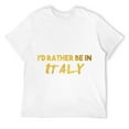 Mens I'd Rather Be In Italy For Italians And Who Love Rome TShirt