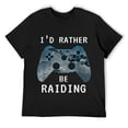 thumbnail image 1 of Mens I'd Rather Be Raiding Boys Funny Video Gamer T-Shirt Black, 1 of 5
