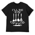 thumbnail image 1 of Mens I'll Be In My Office Cook Chef Food Lover Grill Cooking T-Shirt Black, 1 of 5