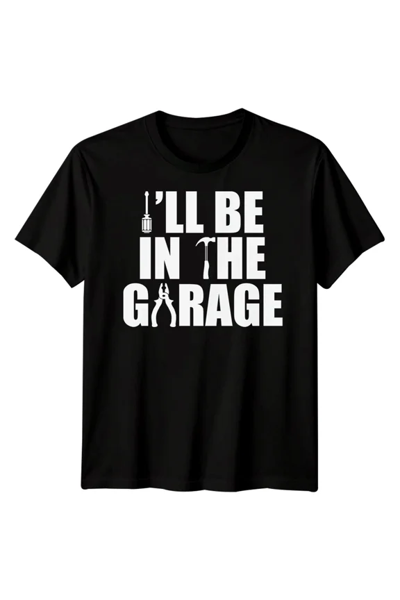 Mens I'll Be In The Garage Funny Fathers Day T-Shirt Tee Best Dad Ever Papa #FD