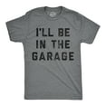 thumbnail image 1 of Mens I'll Be In The Garage T shirt Funny Car Mechanic Dad Graphic Novelty Tee Graphic Tees, 1 of 7