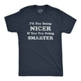 thumbnail image 1 of Mens I'll Try Being Nicer If You Try Being Smarter T Shirt Funny Sarcastic Graphic Tee Graphic Tees, 1 of 9