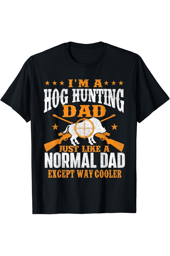 Mens I'm A Hog Hunting Dad - Boar Hunting Wild Hog Hunter T-Shirt