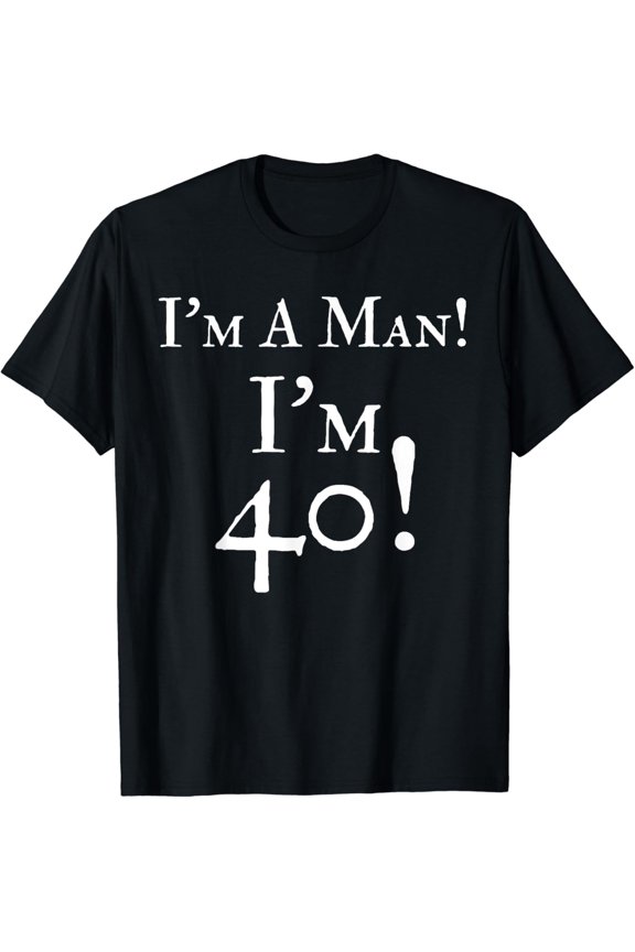 Mens I'm A Man I'm 40 Funny 40th Birthday Gift Wht T-Shirt