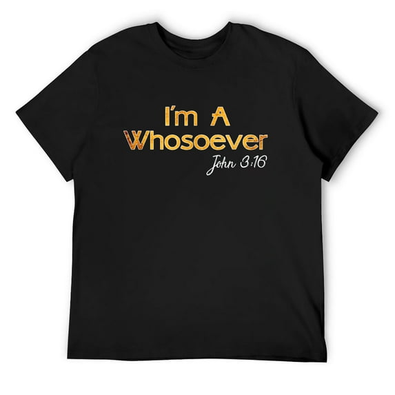 Mens I'm A Whosoever T Shirt - John 3 16 Christian Quotes Tee Black Medium