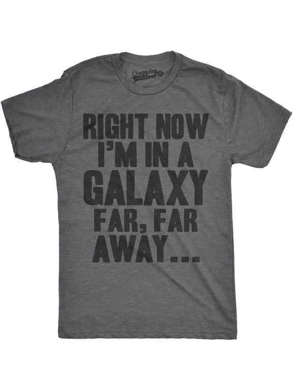 Mens I'm In a Galaxy Far Far Away T Shirt Funny Nerdy Vintage Movie Tee Graphic Tees