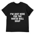 thumbnail image 1 of Mens I'm Just Here For The Matzo Ball Soup T-Shirt Black, 1 of 5