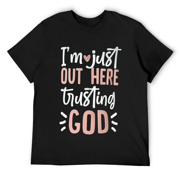Mens I'm Just Out Here Trusting God T-Shirt Black
