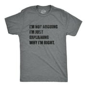 Mens Im Not Arguing Im Just Explaining Why Im Right T Shirt Funny Novelty Joke Gift Tee Graphic Tees