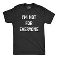 thumbnail image 1 of Mens I'm Not for Everyone T Shirt Funny Weird Strange Personality Tee Graphic Tees, 1 of 9