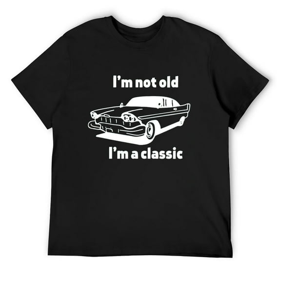 Mens I'm Not Old, I'm A Classic - Dad Shirt, Dad Gift, Funny Tee Husband Gifts Men's T-Shirt Black Large