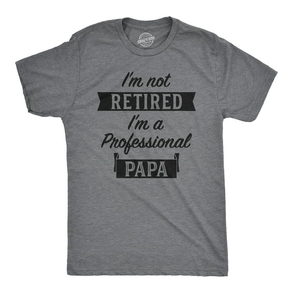 Mens I'm Not Retired I'm A Professional Papa T Shirt Funny Grandfather Tee Graphic Tees