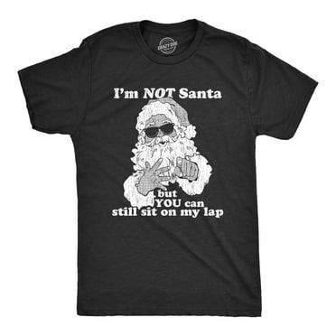 Mens I'm Not Santa But You Can Still Sit On My Lap T Shirt Funny Christmas Party Tee Graphic Tees