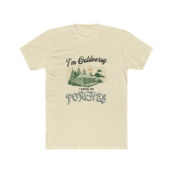 Mens I'm Outdoorsy I Drink On Porches TShirt Outdoor Themed TShirt