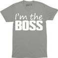 thumbnail image 1 of Mens I'm The Boss Funny Joke Slogan Saying Manager Owner DIrector T-Shirt, 1 of 4
