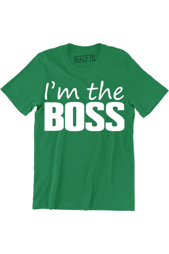 Mens I'm The Boss Funny Joke Slogan Saying Manager Owner DIrector T-Shirt