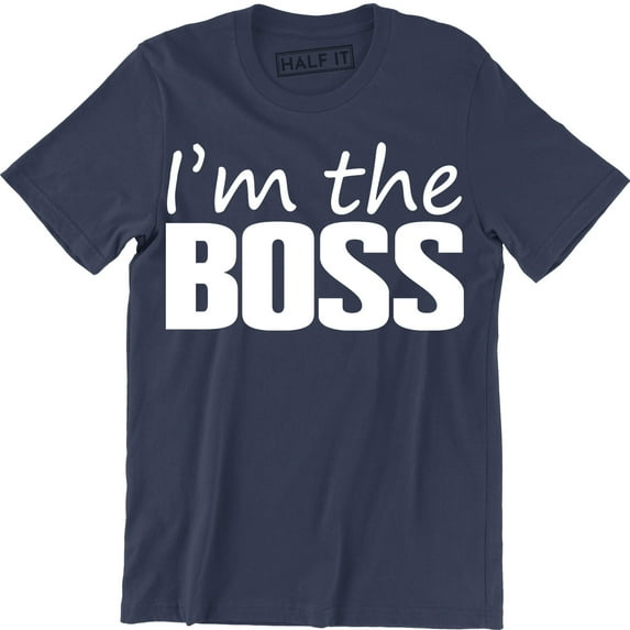 Mens I'm The Boss Funny Joke Slogan Saying Manager Owner DIrector T-Shirt