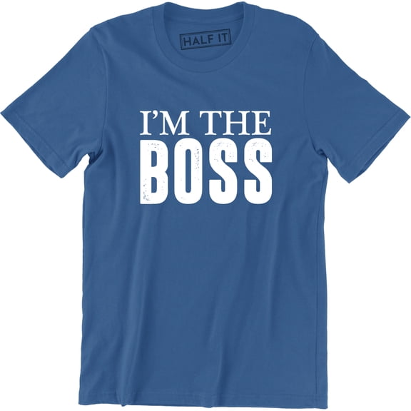 Mens I'm The Boss Funny Joke Slogan Saying Manager Owner DIrector Tee Shirt