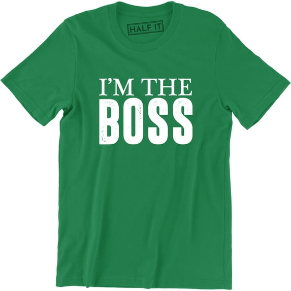Mens I'm The Boss Funny Joke Slogan Saying Manager Owner DIrector Tee Shirt