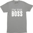 thumbnail image 1 of Mens I'm The Boss Funny Joke Slogan Saying Manager Owner DIrector Tee Shirt, 1 of 4