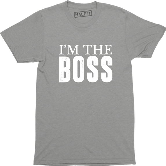 Mens I'm The Boss Funny Joke Slogan Saying Manager Owner DIrector Tee Shirt
