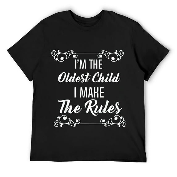 Mens I'm The Oldest Child I Make The Rules Shirt Gift Black