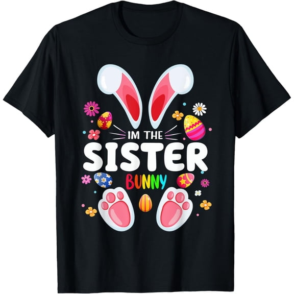 Mens I'm The Sister Bunny Matching Family Easter Party T-Shirt men and women can wear, black, white, gifts