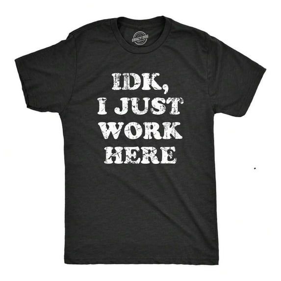 Mens IDK I Just Work Here T Shirt Funny Office Worker Joke Tee For Guys Mens Funny T Shirts Cool Vintage Fashion T-Shirt Gift