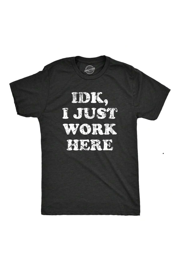 Mens IDK I Just Work Here T Shirt Funny Office Worker Joke Tee For Guys Mens Funny T Shirts Cool Vintage Fashion T-Shirt Gift