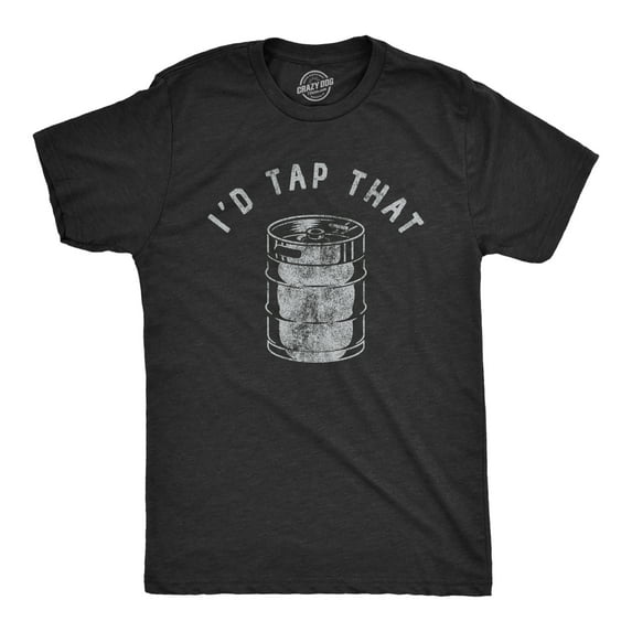 Mens Id Tap That T Shirt Funny Sarcastic Drinking Party Beer Keg Graphic Novelty Tee for Guys Graphic Tees
