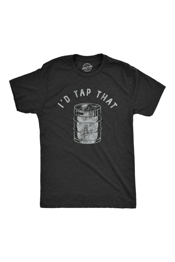 Mens Id Tap That T Shirt Funny Sarcastic Drinking Party Beer Keg Graphic Novelty Tee for Guys Graphic Tees