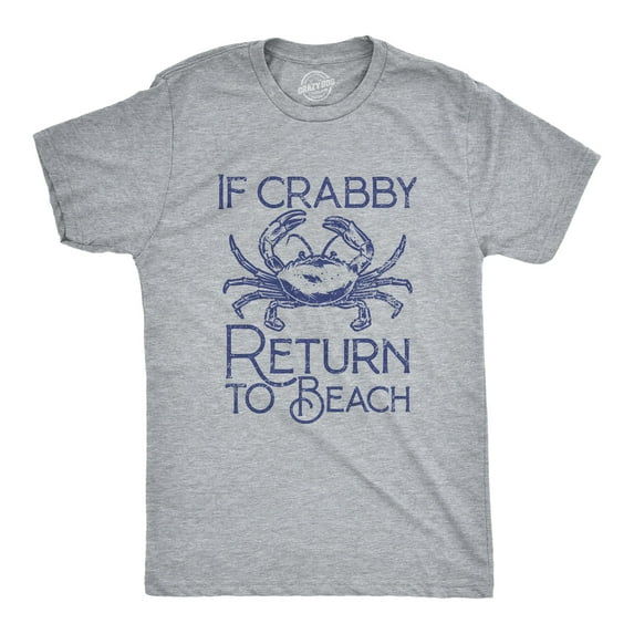 Mens If Crabby Return to Beach T Shirt Funny Sarcastic Irritable Joke Graphic Tee for Guys Graphic Tees